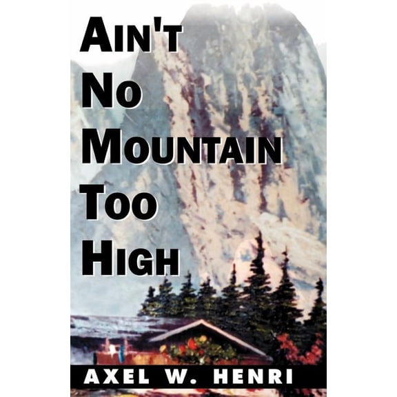 Ain't No Mountain Too High, (Paperback)