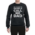 thumbnail image 2 of Wild Bobby,My Favorite People Call Me Dad Family Husband Daddy Granpa, Father's Day, Unisex Crewneck Graphic Sweatshirt, Black, Small, 2 of 3