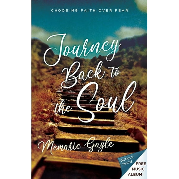 Journey Back to the Soul : Choosing Faith over Fear (Paperback)