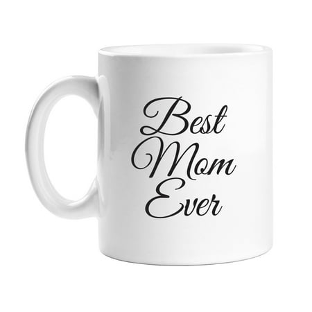 Best Mom Ever 11 oz White Coffee Mug (Best White Rappers Ever)