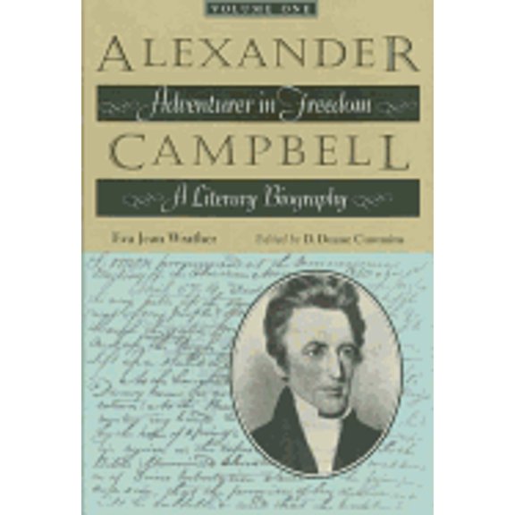 Pre-Owned Alexander Campbell: Adventurer in Freedom a Literary Biography, Vol. 1 (Hardcover) 0875653057 9780875653051