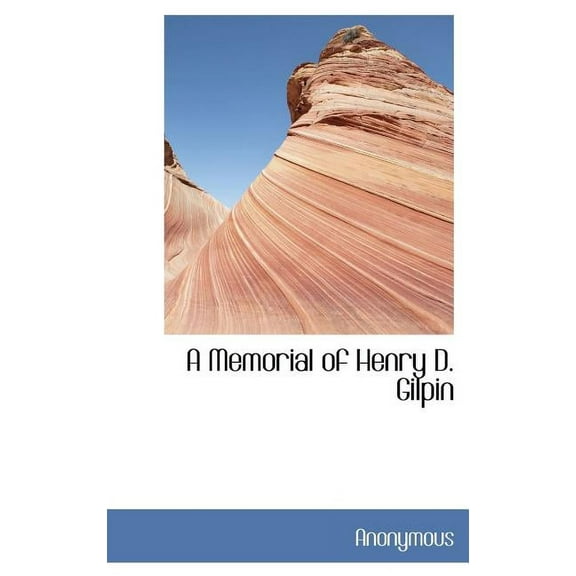 A Memorial of Henry D. Gilpin (Hardcover)