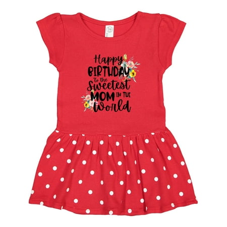 

Inktastic Happy Birthday to the Sweetest Mom in the World Gift Toddler Girl Dress