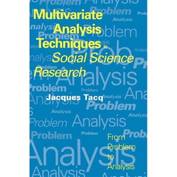 Pre-Owned Multivariate Analysis Techniques in Social Science Research: From Problem to Analysis (Hardcover)