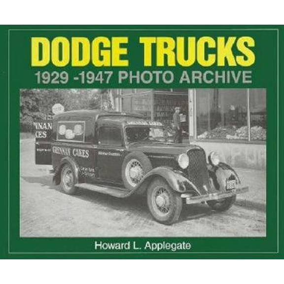 Dodge Trucks 1929-1947 Photo Archive (Paperback) by Howard L Applegate