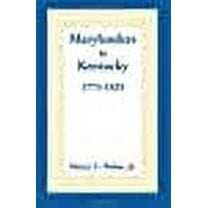 Marylanders to Kentucky, 1775-1825 (Paperback) by Henry C Peden