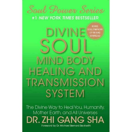 Divine Soul Mind Body Healing and Transmission Sys: The Divine Way to Heal You, Humanity, Mother Earth, and All Universes
