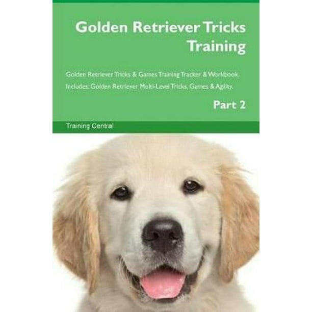 Golden Retriever Tricks Training Golden Retriever Tricks & Games Training Tracker & Workbook