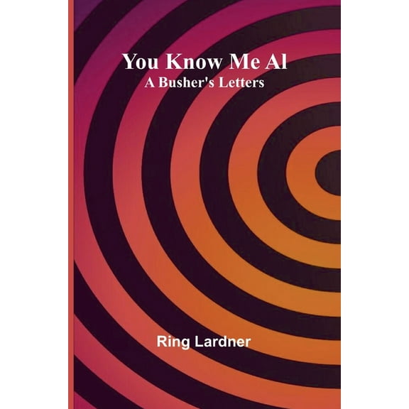You Know Me Al: A Busher's Letters, (Paperback)