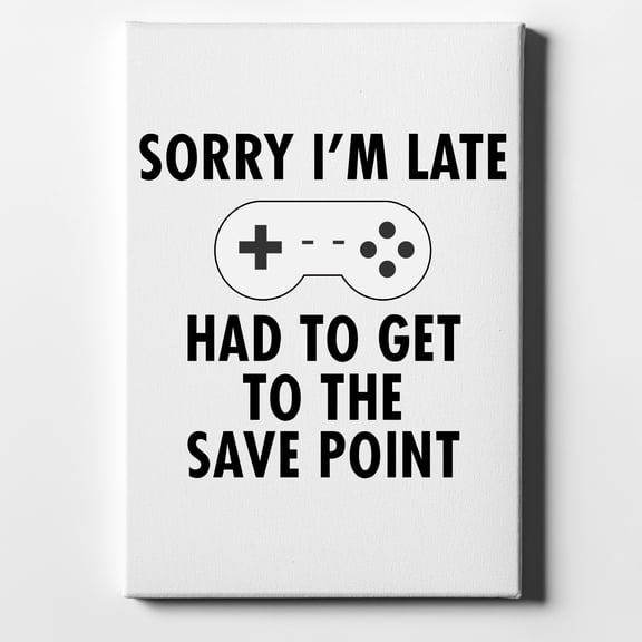 Sorry I'm Late Had to Get to Save Point Gamer - 11" x 14" - Decorative Canvas Wall Art - White Edge - 5/8" Gallery Wrapped