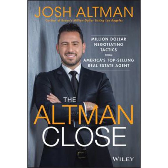 Pre-Owned The Altman Close: Million-Dollar Negotiating Tactics from America's Top-Selling Real Estate Agent (Hardcover) 111956011X 9781119560111