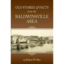 Old Stories & Facts from the Baldwinsville Area