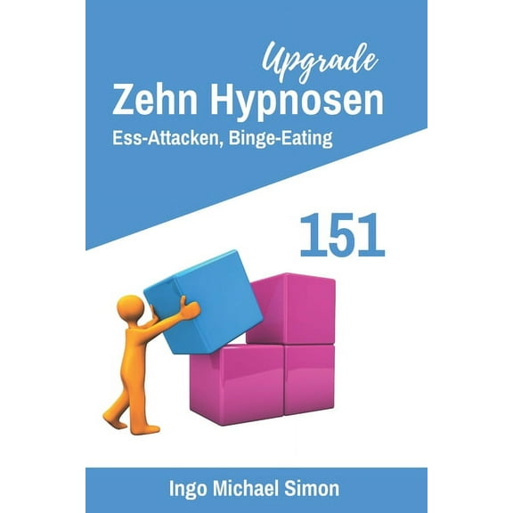 Zehn Hypnosen Upgrade 151: Essattacken, Binge Eating (Paperback)