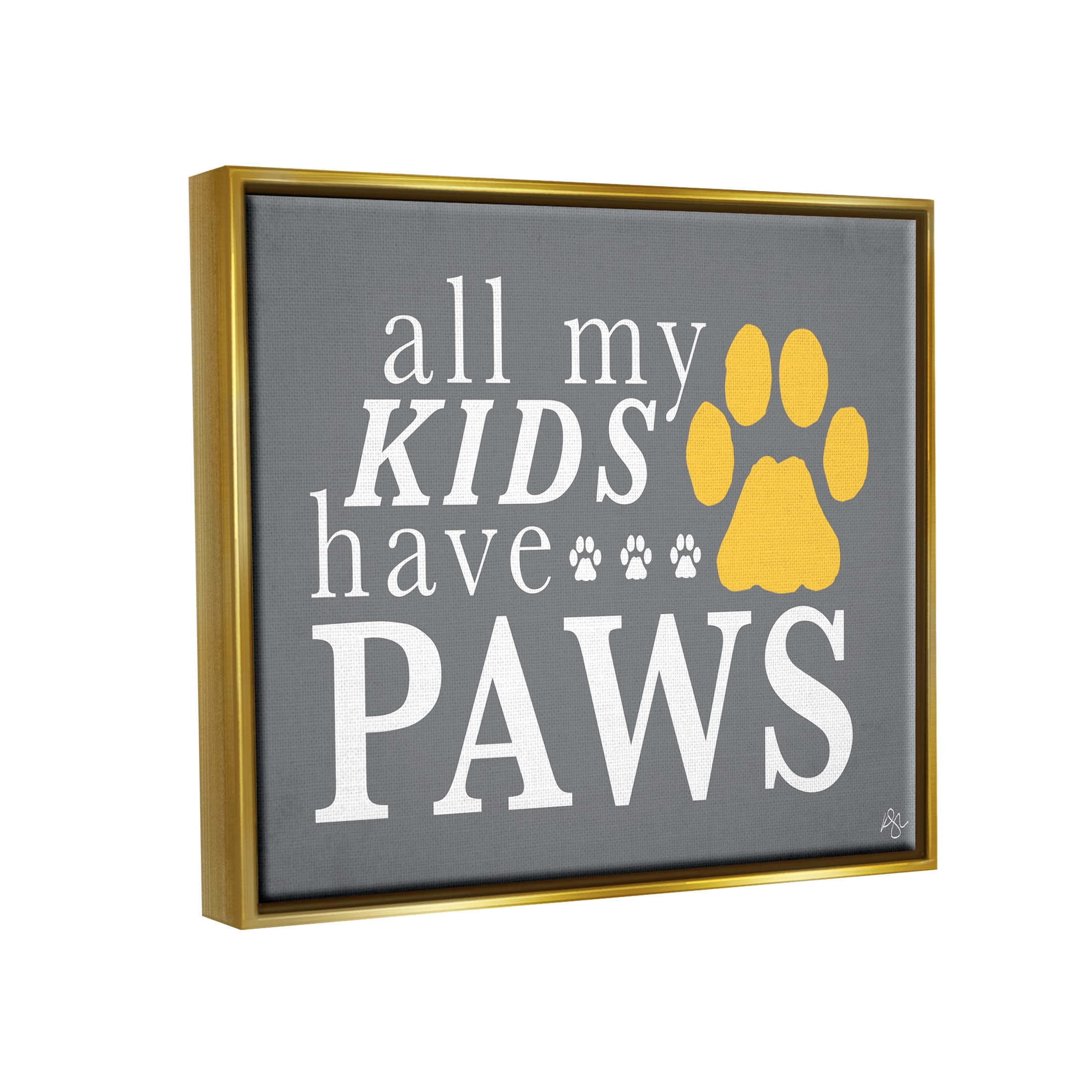 Stupell Industries My Kids Have Paws Pet Phrase Graphic Art Metallic Gold Floating Framed Canvas Print Wall Art, Design by K. Kaufman