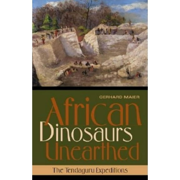 Life of the Past African Dinosaurs Unearthed: The Tendaguru Expeditions, (Hardcover)