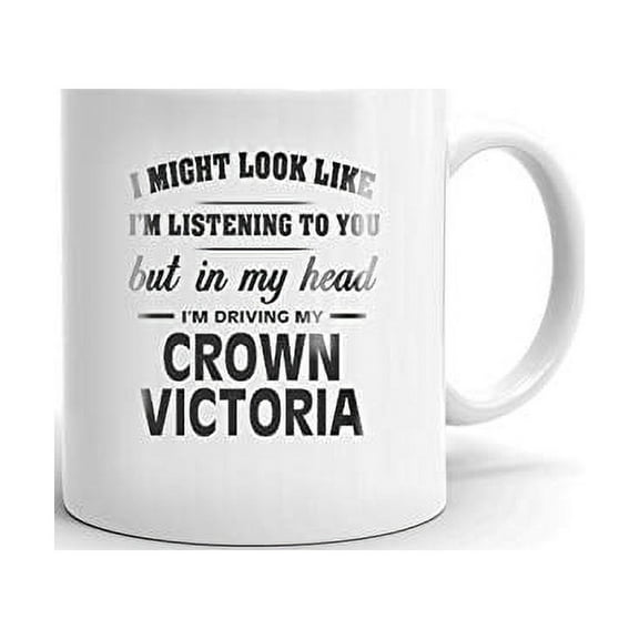 I'm Driving My FORD CROWN VICTORIA Coffee Tea Ceramic Mug Office Work Cup Gift 11 oz