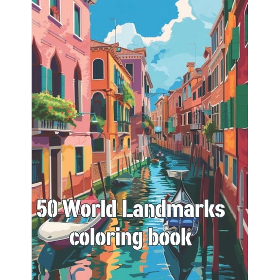 coloring book for adults: Coloring Book of 50 World Landmarks: Explore, Color, Discover!, (Paperback)
