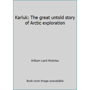 Karluk: The great untold story of Arctic exploration [Hardcover - Used]
