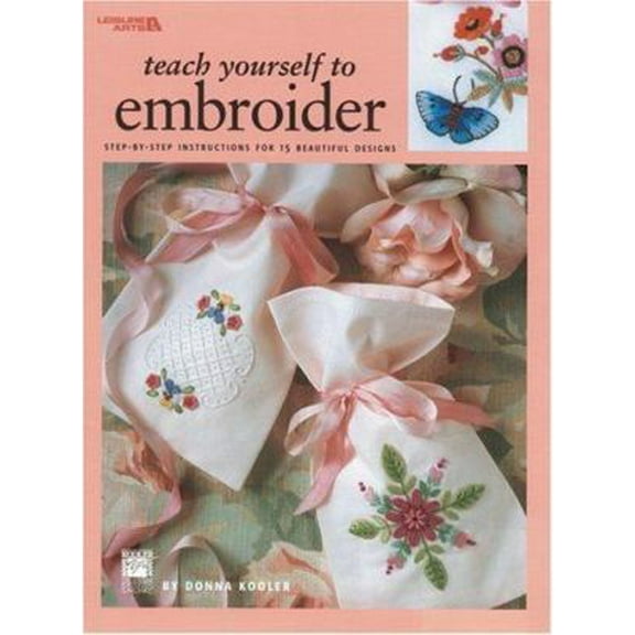 Pre-Owned Teach Yourself to Embroider: Step-By-Step Instructions for 15 Beautiful Designs (Paperback) 1574866842 9781574866841