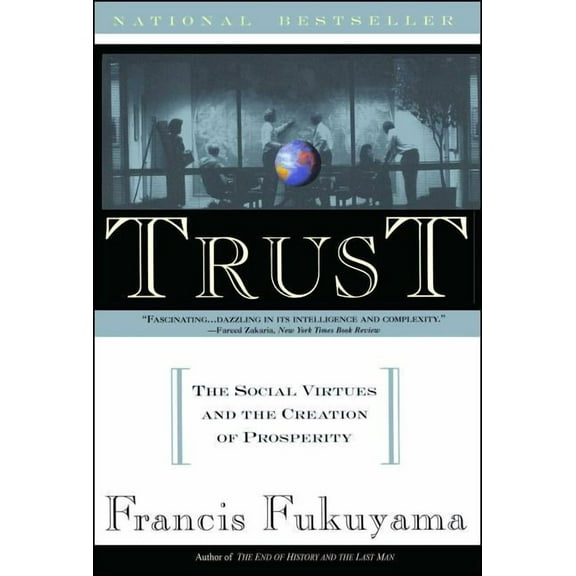 Trust: The Social Virtues and the Creation of Prosperity, (Paperback)