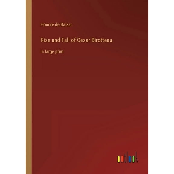 Rise and Fall of Cesar Birotteau: in large print, (Paperback)