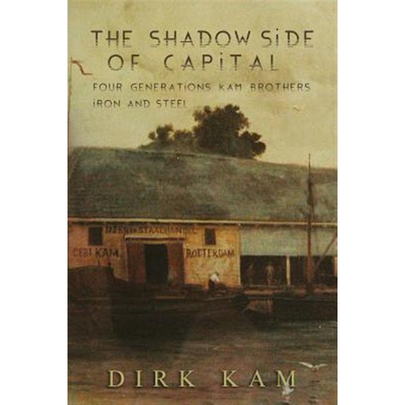Pre-Owned The Shadow Side of Capital : Four Generations Kam Brothers Iron and Steel (Paperback)