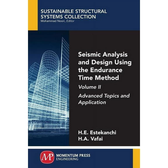Seismic Analysis and Design Using the Endurance Time Method, Volume II: Advanced Topics and Application, (Paperback)