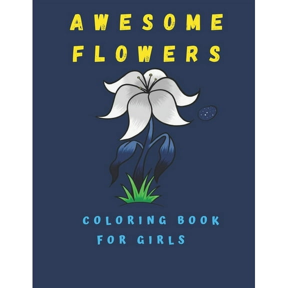 Awesome Flowers Coloring Book For Kids: Flowers Coloring Book For Kids ( 100 Pages) 8.5" × 11" (Paperback)
