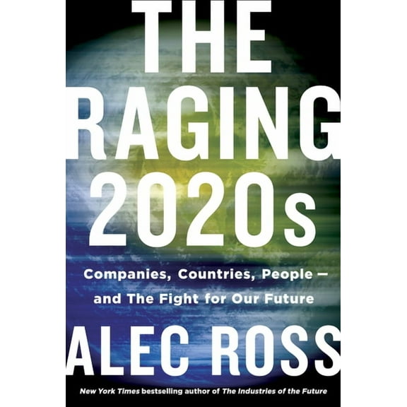The Raging 2020s : Companies, Countries, People - and the Fight for Our Future (Hardcover)