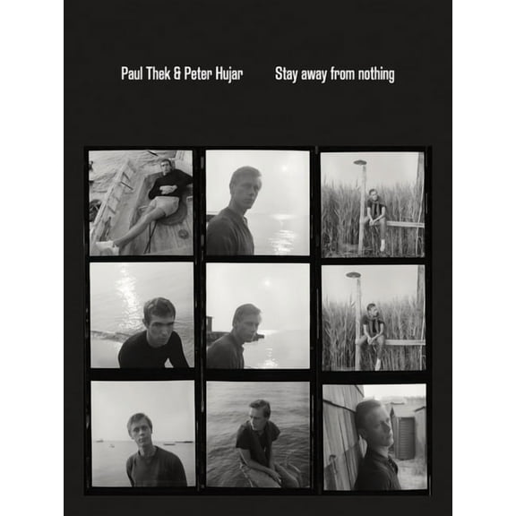 Paul Thek and Peter Hujar: Stay Away from Nothing, (Paperback)