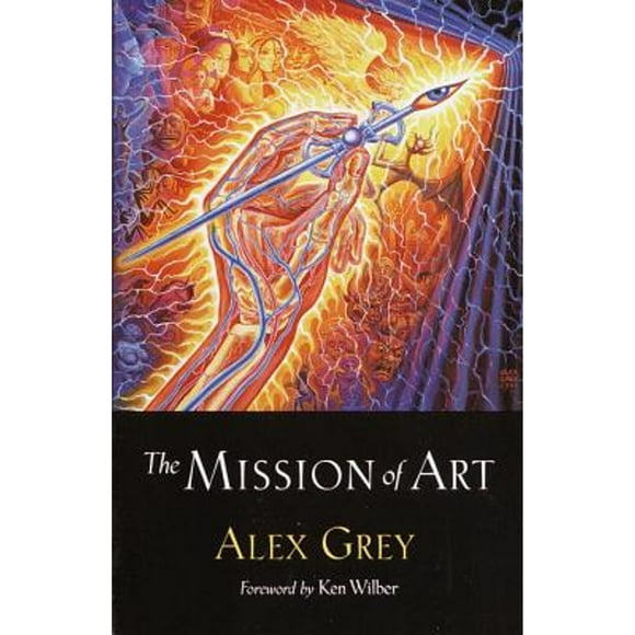 Pre-Owned The Mission of Art (Paperback 9781570625459) by Alex Grey, Ken Wilber