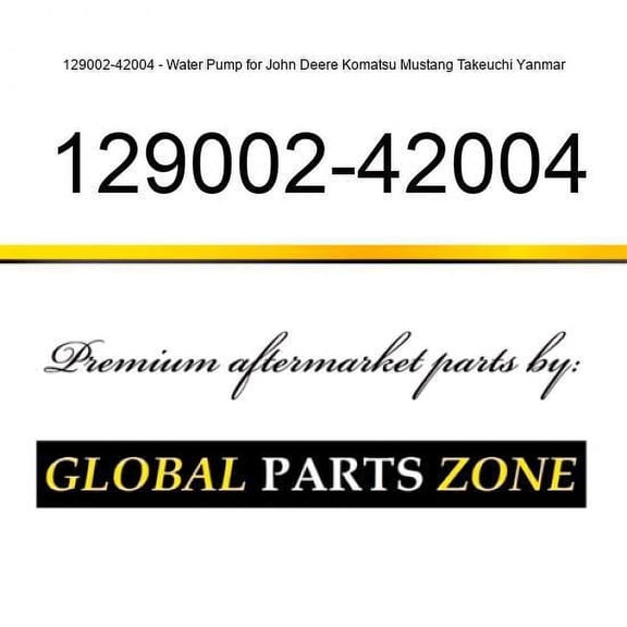 129002-42004 - Water Pump for John Deere, Komatsu, Mustang, Takeuchi, Yanmar