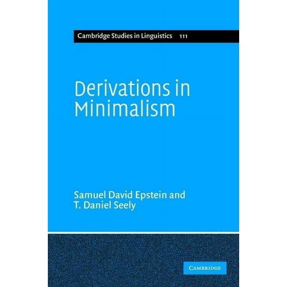Cambridge Studies in Linguistics Derivations in Minimalism, Book 111, (Paperback)
