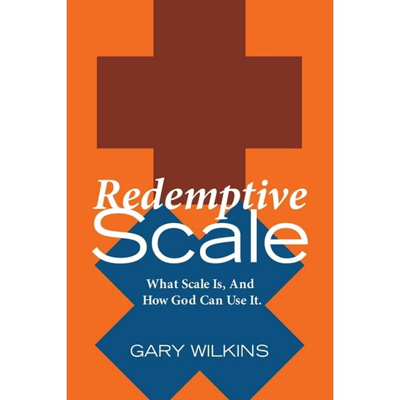 Redemptive Scale: What Scale Is, And How God Can Use It., (Paperback)