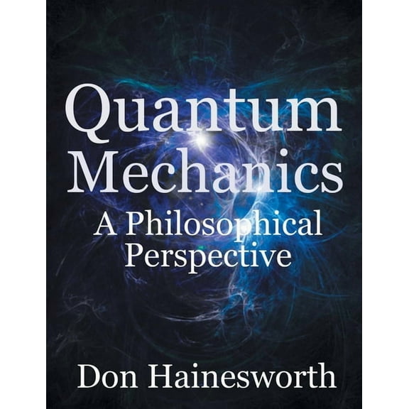 Quantum Mechanics - a Philosophical Perspective (Paperback)