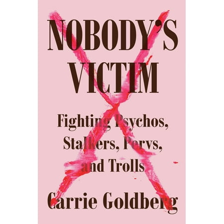 Pre-Owned Nobody's Victim: Fighting Psychos, Stalkers, Pervs, and Trolls (Hardcover) 052553377X 9780525533771