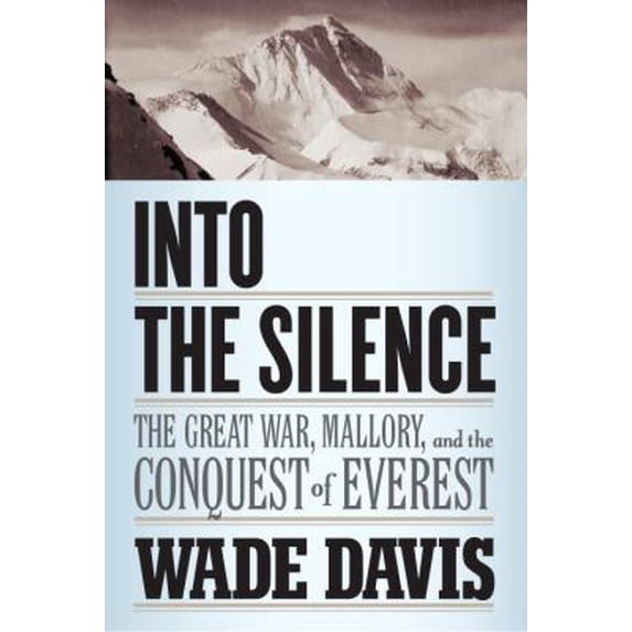Pre-Owned Into the Silence: The Great War, Mallory, and the Conquest of Everest (Hardcover) 0375408894 9780375408892