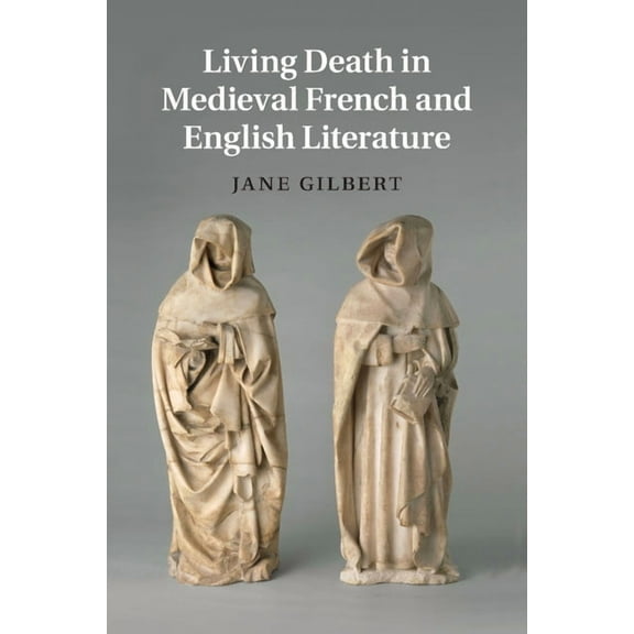 Cambridge Studies in Medieval Literature Living Death in Medieval French and English Literature, Book 84, (Paperback)