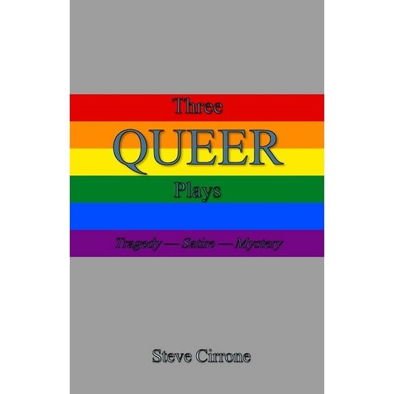 Three Queer Plays: Tragedy--Satire--Mystery (Paperback)