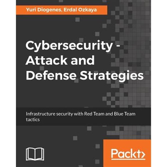 Pre-Owned Cybersecurity - Attack and Defense Strategies: Infrastructure security with Red Team and Blue Team tactics (Paperback) 1788475291 9781788475297