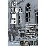 Pre-Owned Last Chance for Justice: How Relentless Investigators Uncovered New Evidence Convicting the Birmingham Church Bombers Paperback