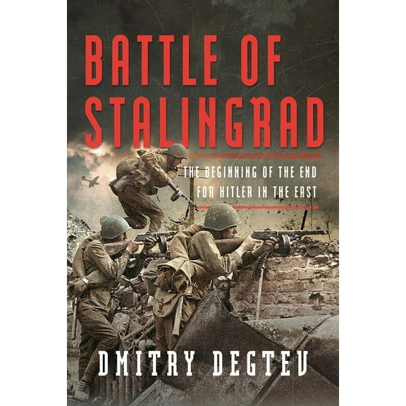 Battle of Stalingrad: The Beginning of the End for Hitler in the East, (Hardcover)