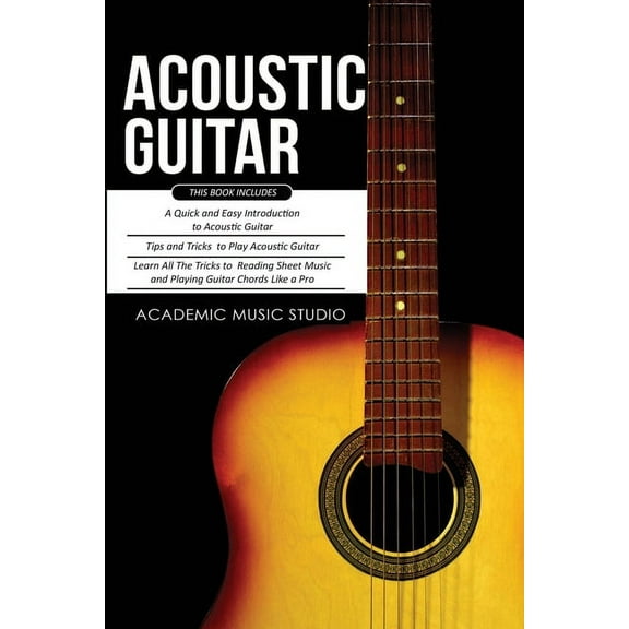 Acoustic Guitar: 3 Books in 1 - A Quick and Easy Introduction  Tips and Tricks to Play Acoustic Guitar   Reading Sheet M, (Paperback)