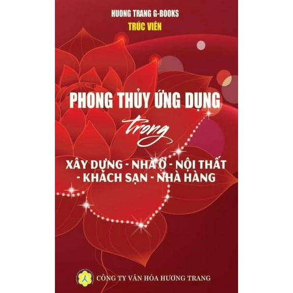 Phong thủy ứng dụng: Xây dựng - Nhà ở - Khách sạn - Nhà hà ng, (Paperback)