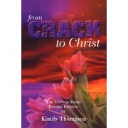 From Crack to Christ : The Untold Revised Edition
