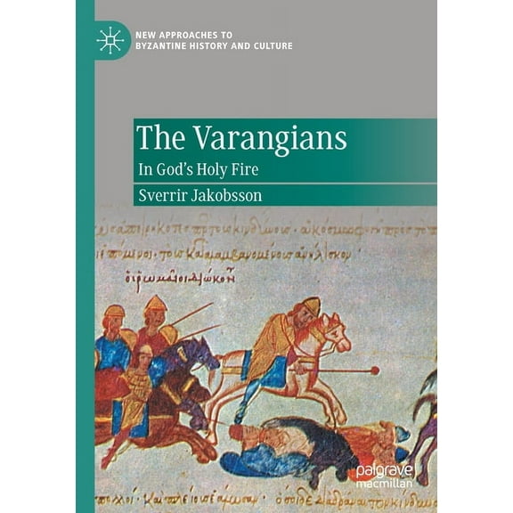 New Approaches to Byzantine History and The Varangians: In God's Holy Fire, (Paperback)