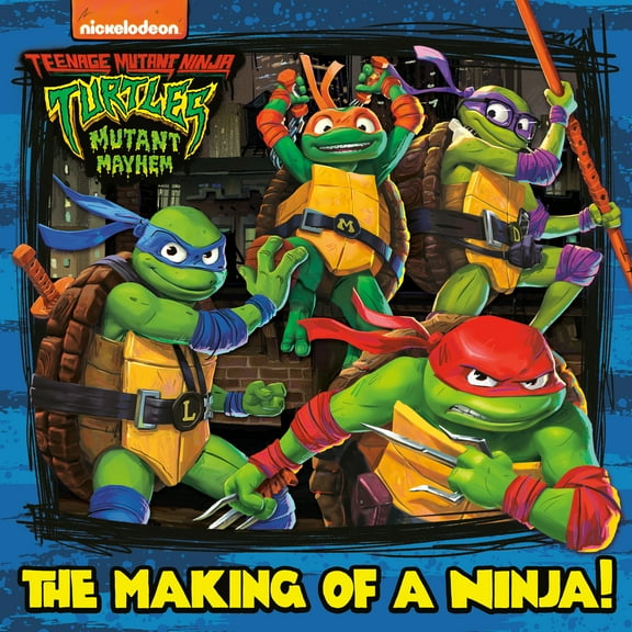 Pre-Owned The Making of a Ninja! (Teenage Mutant Ninja Turtles: Mutant Mayhem) (Paperback) 0593646878 9780593646878