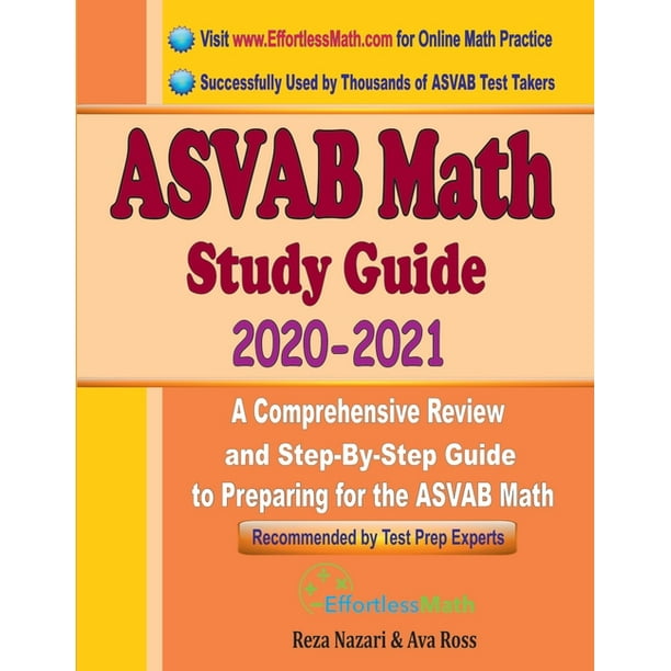 Asvab Math Study Guide 2020 2021 A Comprehensive Review And Step By Step Guide To Preparing For The Asvab Math Paperback Walmart Com Walmart Com