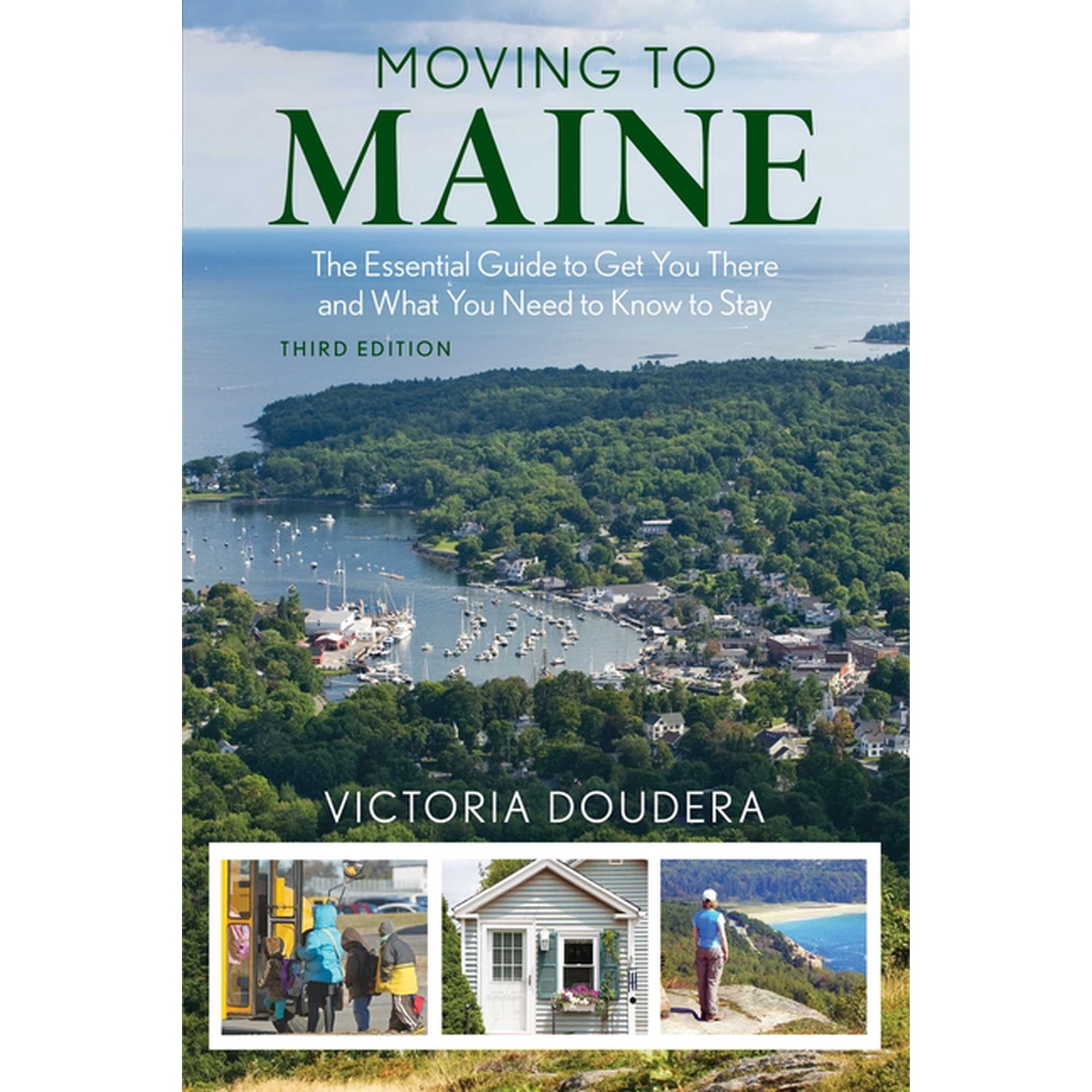 Moving to Maine: The Essential Guide to Get You There and What You Need to Know to Stay, (Paperback)