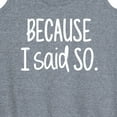 thumbnail image 3 of Instant Message - Because I Said So - Women's Racerback Tank Top, 3 of 6